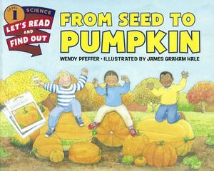 From Seed to Pumpkin by Wendy Pfeffer