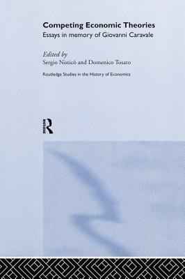Competing Economic Theories: Essays in Honour of Giovanni Caravale by Domenico Tosato, Sergio Nisticò