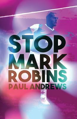 Stop Mark Robins by Paul Andrews