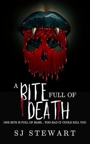 A Bite Full of Death by S.J. Stewart, S.J. Stewart