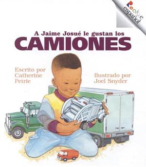 A Jaime Josue le Gustan los Camiones by Catherine Petrie
