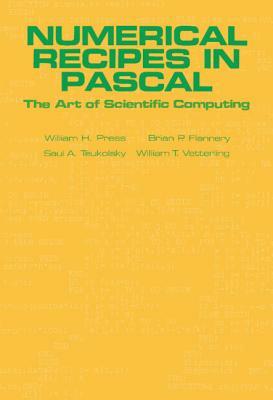 Numerical Recipes in Pascal (First Edition): The Art of Scientific Computing by Brian P. Flannery, William H. Press, Saul A. Teukolsky