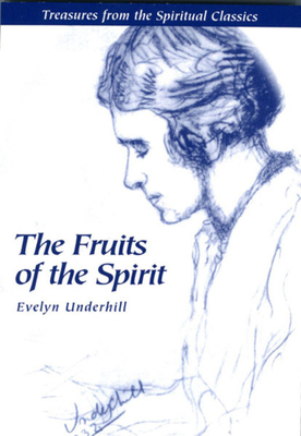 Fruits of the Spirit: Treasures from the Spiritual Classics by Evelyn Underhill