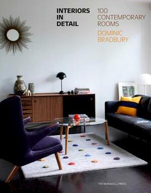 Interiors in Detail: 100 Contemporary Rooms by Dominic Bradbury