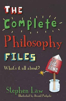 The Complete Philosophy Files by Daniel Postgate, Stephen Law