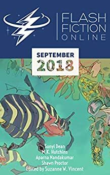 Flash Fiction Online September 2018 by Suzanne W. Vincent, Shawn Proctor, M.K. Hutchins, Aparna Nandakumar, Sunyi Dean, Jason S. Ridler