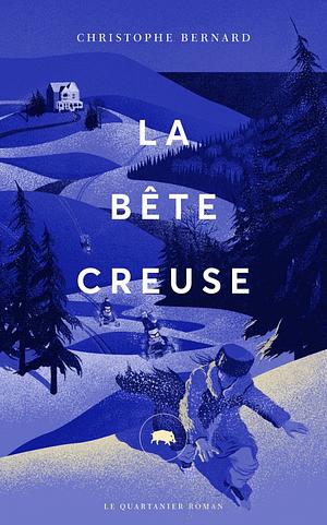 La bête creuse by Christophe Bernard