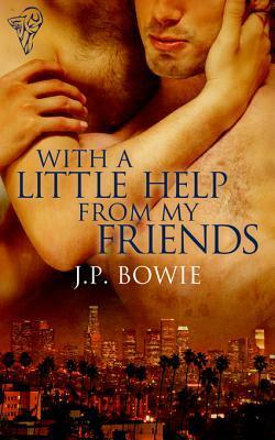 With a Little Help From My Friends by J.P. Bowie