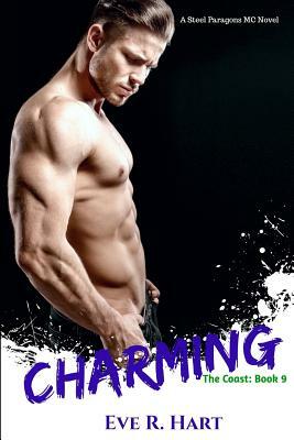 Charming: A Steel Paragons MC Novel by Eve R. Hart