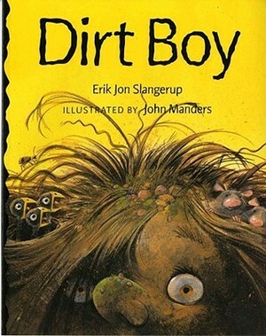 Dirt Boy by Erik Jon Slangerup, John Manders
