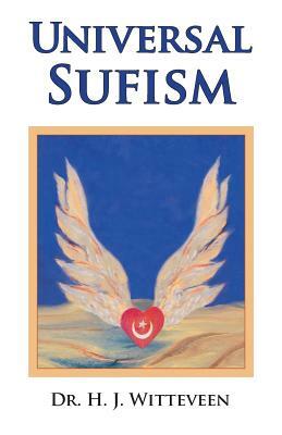 Universal Sufism by H. J. Witteveen