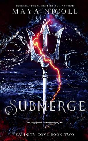 Submerge: by Maya Nicole, Maya Nicole