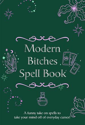 The Modern Bitches Spell Book by Books By Boxer