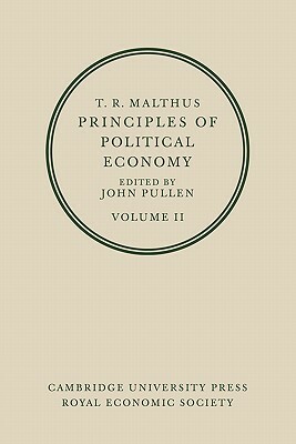 T. R. Malthus: Principles of Political Economy: Volume 2 by T. R. Malthus