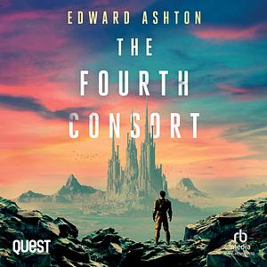 The Fourth Consort by Edward Ashton