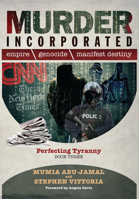 Murder Incorporated: Perfecting Tyranny by Stephen Vittoria, Mumia Abu-Jamal