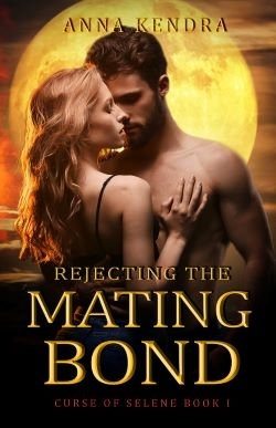 Rejecting the Mating Bond by Anna Kendra