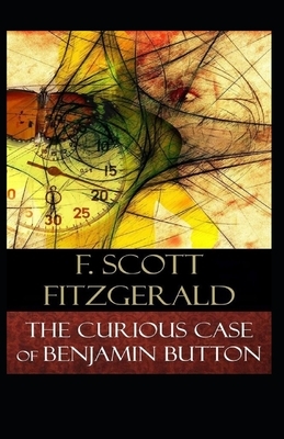 The Curious Case of Benjamin Button Illustrated by F. Scott Fitzgerald