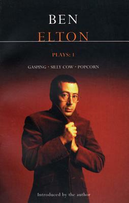 Elton Plays: 1: Popcorn, Silly Cow, and Gasping by Ben Elton