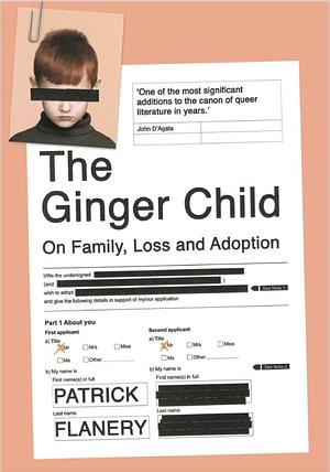 The Ginger Child: On Family, Loss and Adoption by Patrick Flanery