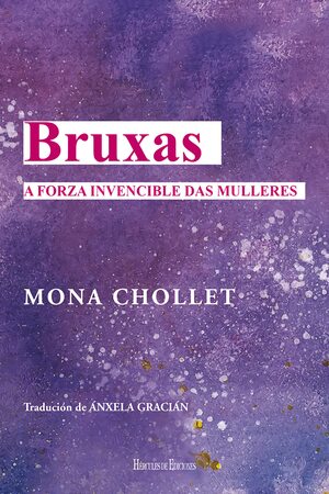 Bruxas: a forza invencible das mulleres by Mona Chollet, Mona Chollet