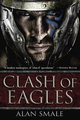 Clash of Eagles by Alan Smale