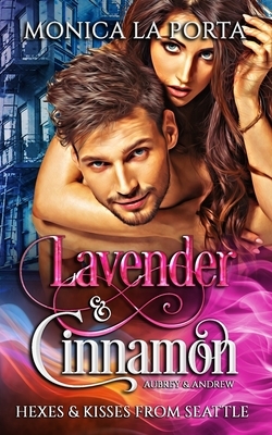 Lavender & Cinnamon: Aubrey and Andrew by Monica La Porta