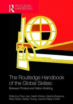 The Routledge Handbook of the Global Sixties: Between Protest and Nation-Building by 