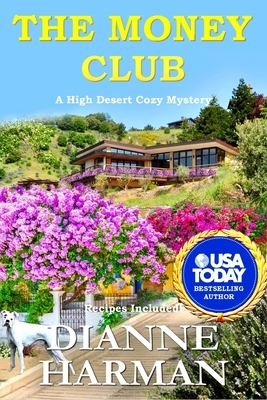 The Money Club: A High Desert Cozy Mystery by Dianne Harman