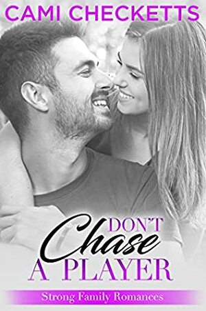 Don't Chase a Player by Cami Checketts