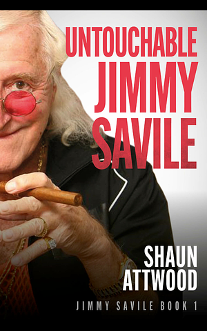 Untouchable Jimmy Savile by Shaun Attwood