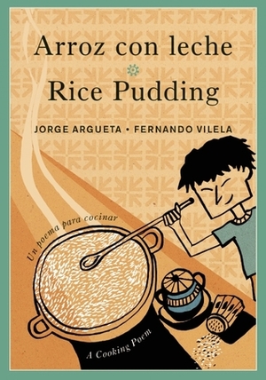 Arroz con leche / Rice Pudding by Jorge Argueta, Fernando Vilela