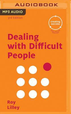 Dealing with Difficult People by Roy Lilley