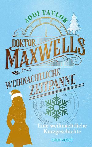 Doktor Maxwells weihnachtliche Zeitpanne by Jodi Taylor