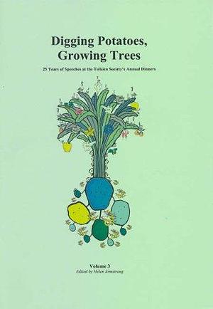 Digging Potatoes, Growing Trees: A Selection from 25 Years of Speeches at the Tolkien Society's Annual Dinners by Helen Armstrong, Tolkien conference