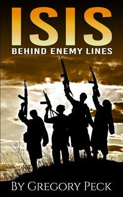 Isis: Behind Enemy Lines by Gregory Peck