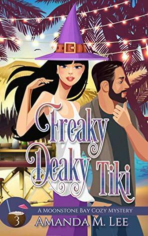 Freaky Deaky Tiki (A Moonstone Bay Mystery, #3) by Amanda M. Lee