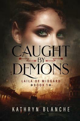 Caught by Demons (Laila of Midgard Book 1) by The Crimson Quill, Damonza Com, Kathryn Blanche
