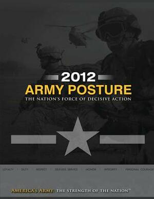 2012 Army Posture: The Nation's Force of Decisive Action by United States Army