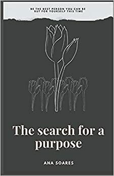 The search of a purpose by Soares, Ana
