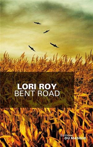 Bent Road by Lori Roy