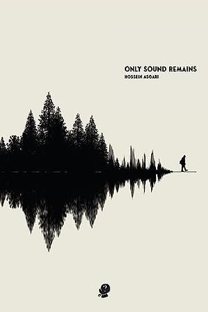 Only Sound Remains by Hossein Asgari