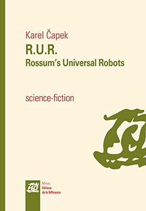 RUR : Rossum's universal robots : drame collectif en un prologue de comédie en trois actes by Karel Čapek, Paul Selver, Nigel Playfair