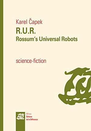 RUR : Rossum's universal robots : drame collectif en un prologue de comédie en trois actes by Paul Selver, Karel Čapek, Nigel Playfair