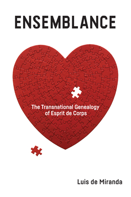 Ensemblance: The Transnational Genealogy of Esprit de Corps by Luis de Miranda