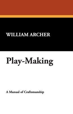 Play-Making by William Archer