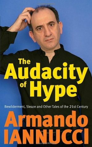 The Audacity of Hype by Armando Iannucci