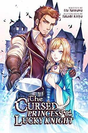 The Cursed Princess and the Lucky Knight by Uta Narusawa