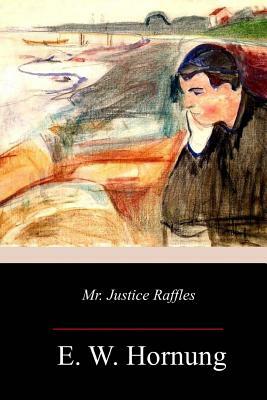 Mr. Justice Raffles by E. W. Hornung