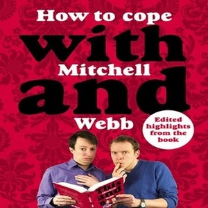 How to cope with Mitchell and Webb by Robert Webb, David Mitchell